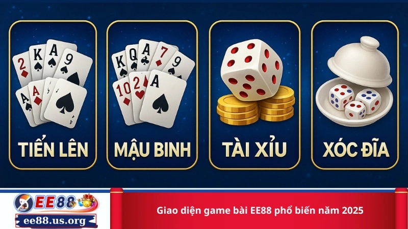 Giao diện game bài EE88 phổ biến năm 2025