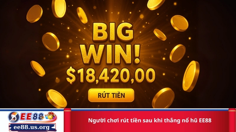 Người chơi rút tiền sau khi thắng nổ hũ EE88