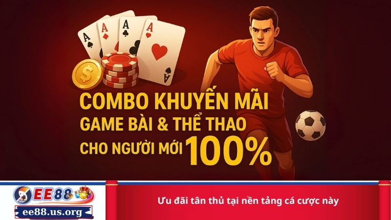 Ưu đãi tân thủ tại nền tảng cá cược này