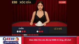 Giao diện live xóc dĩa tại EE88 rõ ràng, dễ chơi