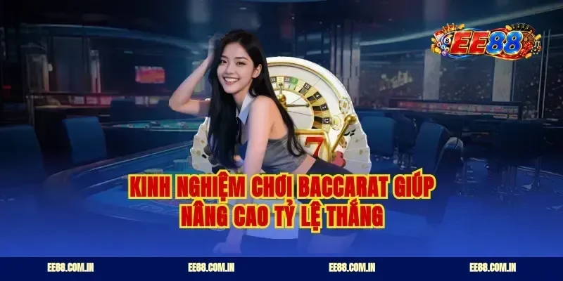 Kinh nghiệm chơi baccarat giúp nâng cao tỷ lệ thắng