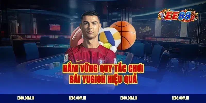 Nắm vững quy tắc chơi bài yugioh hiệu quả