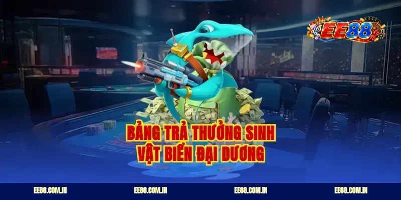 Bảng trả thưởng sinh vật biển đại dương