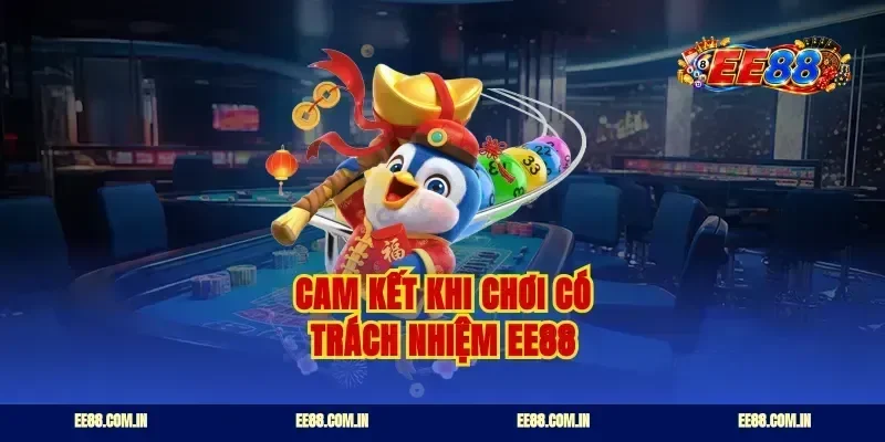 Cam kết khi chơi có trách nhiệm EE88