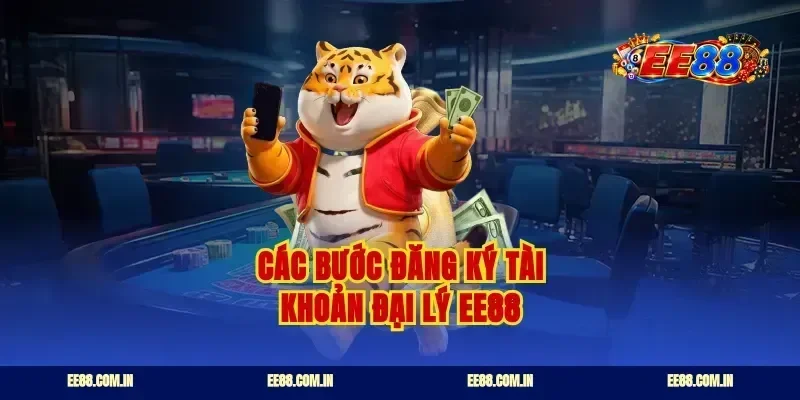 Các bước đăng ký tài khoản đại lý EE88