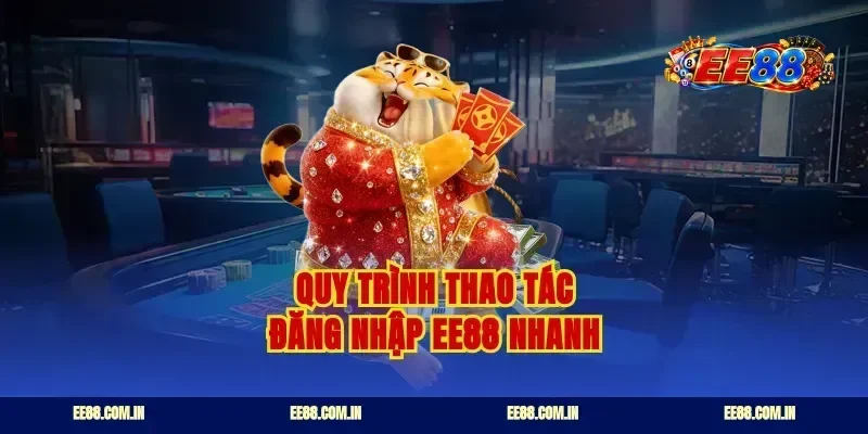 Quy trình thao tác đăng nhập EE88 nhanh