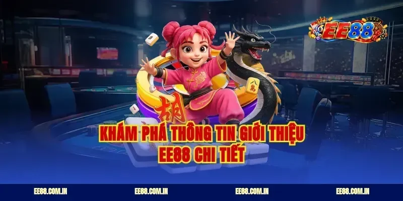 Khám phá thông tin giới thiệu EE88 chi tiết