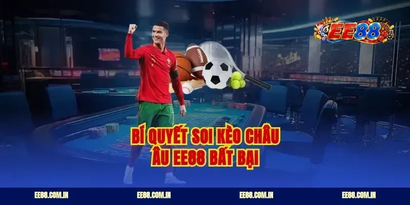 Bí quyết soi kèo châu âu ee88 bất bại
