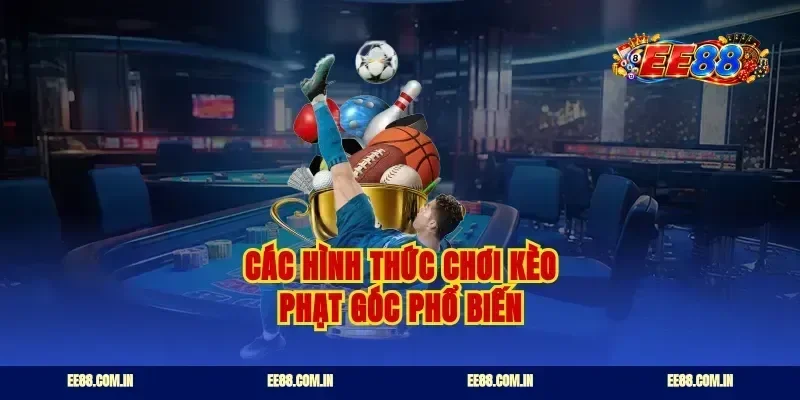 Các hình thức chơi kèo phạt góc phổ biến