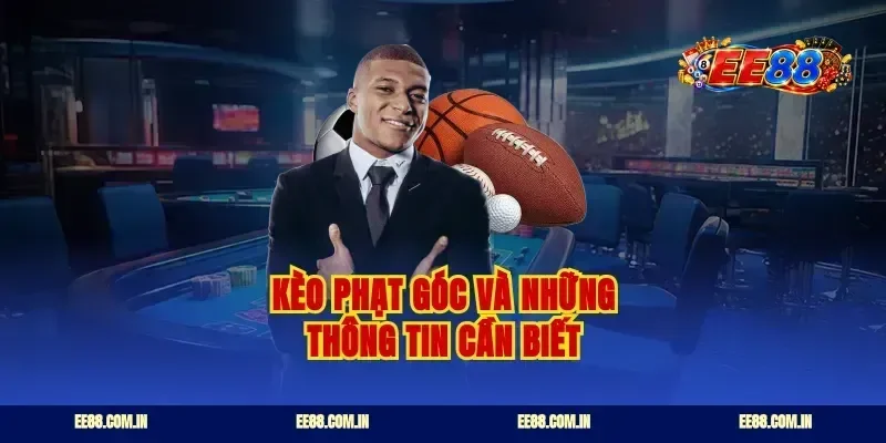 Kèo phạt góc và những thông tin cần biết