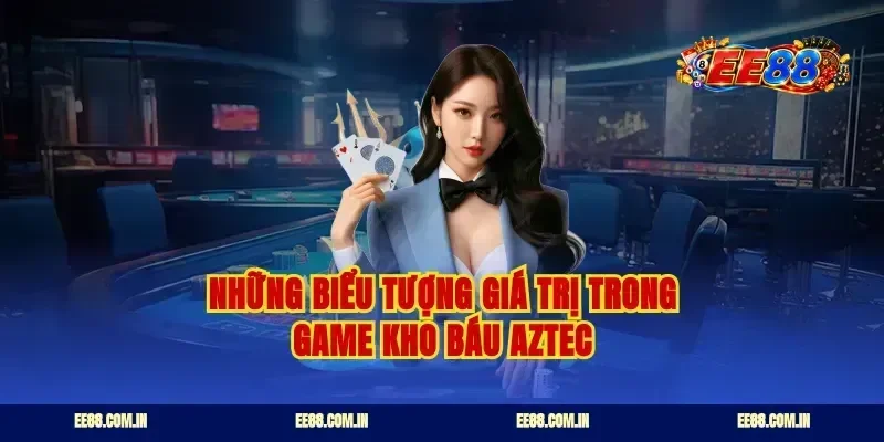 Những biểu tượng giá trị trong game kho báu Aztec