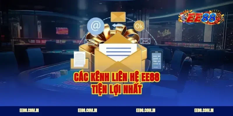 Các kênh liên hệ EE88 tiện lợi nhất