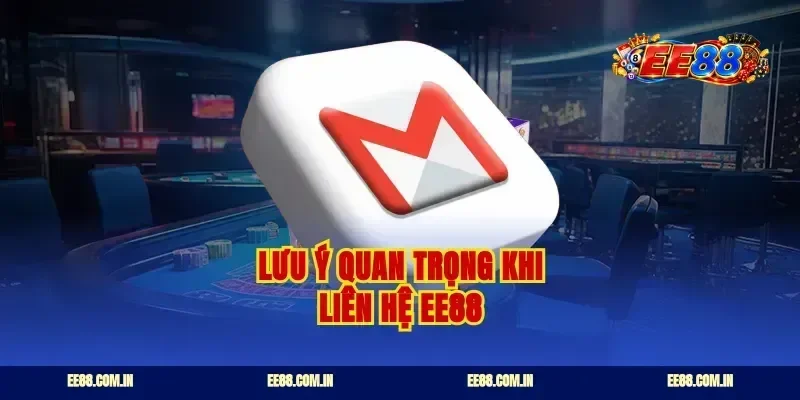 Lưu ý quan trọng khi liên hệ EE88