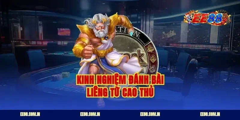 Kinh nghiệm đánh bài liêng từ cao thủ