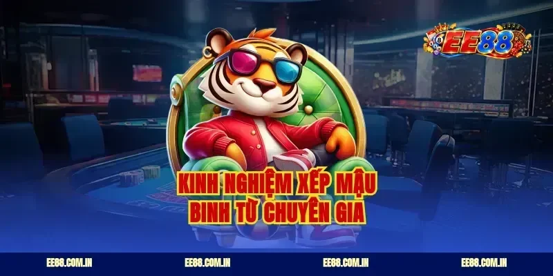 Kinh nghiệm xếp mậu binh từ chuyên gia