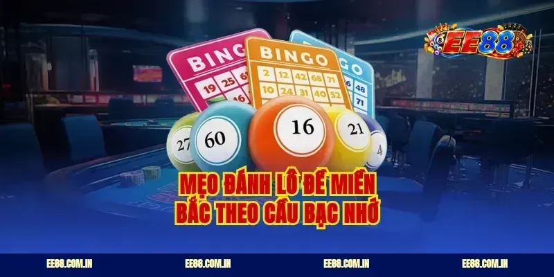 Mẹo đánh lô đề miền bắc theo cầu bạc nhớ