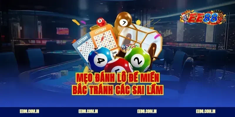 Mẹo đánh lô đề miền bắc tránh các sai lầm