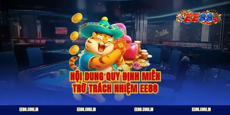 Nội dung quy định miễn trừ trách nhiệm ee88