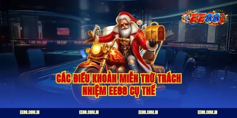 Các điều khoản miễn trừ trách nhiệm ee88 cụ thể