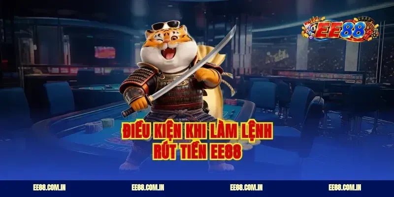 Điều kiện khi làm lệnh rút tiền EE88