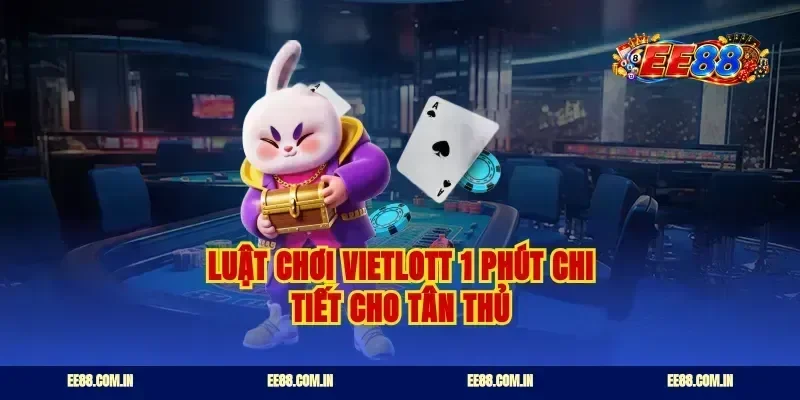 Luật chơi vietlott 1 phút chi tiết cho tân thủ