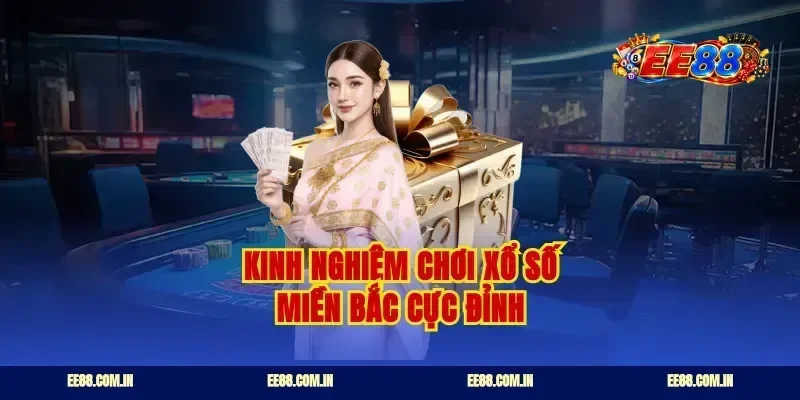 Kinh nghiệm chơi xổ số miền bắc cực đỉnh