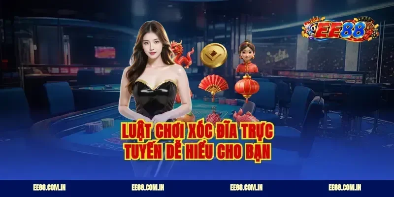 Luật chơi xóc đĩa trực tuyến dễ hiểu cho bạn